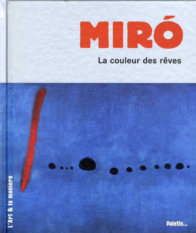 Joan Miro. La couleur des rêves