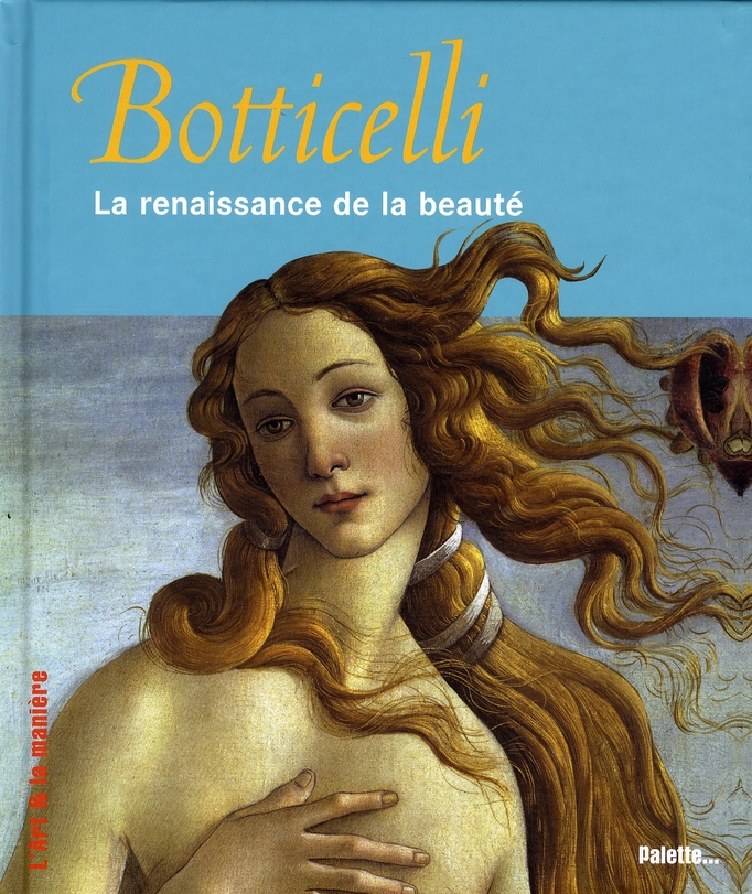 Botticelli. La renaissance de la beauté