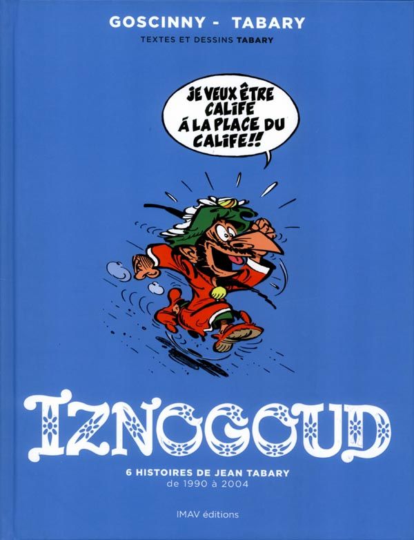 Iznogoud : 6 histoires de Jean Tabary de 1990 à 2004
