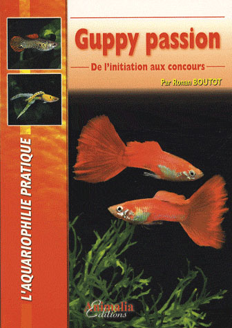 Guppy passion. De l'initiation aux concours