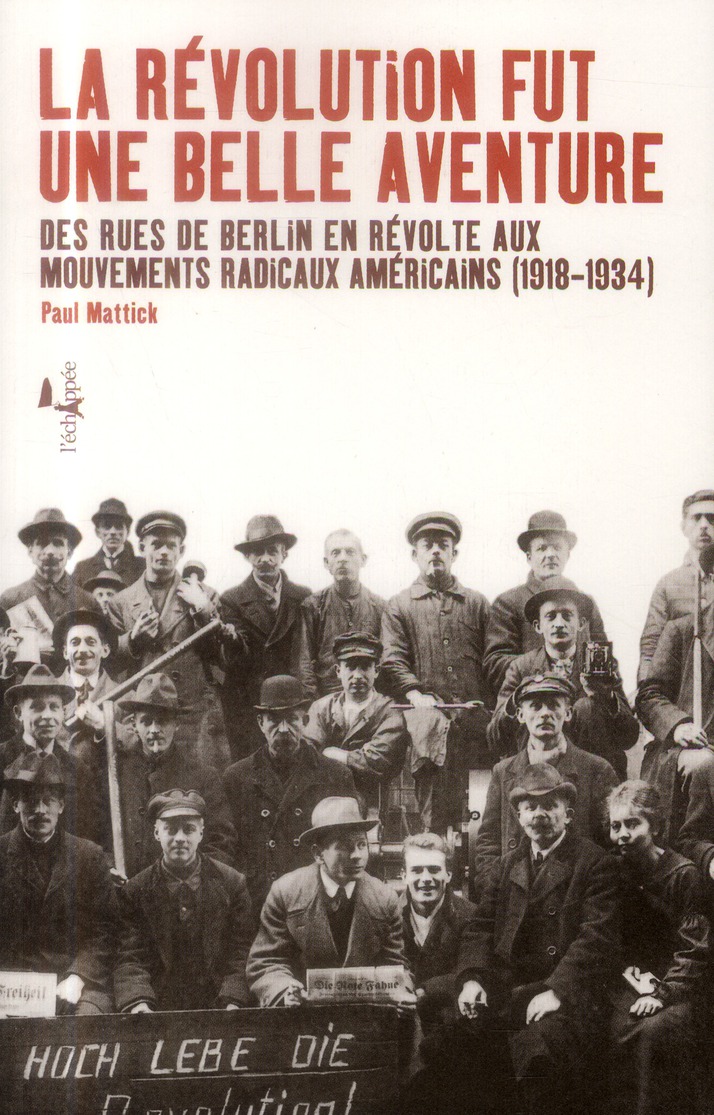 La révolution fut une belle aventure. Des rues de Berlin en révolte aux mouvements radicaux américai