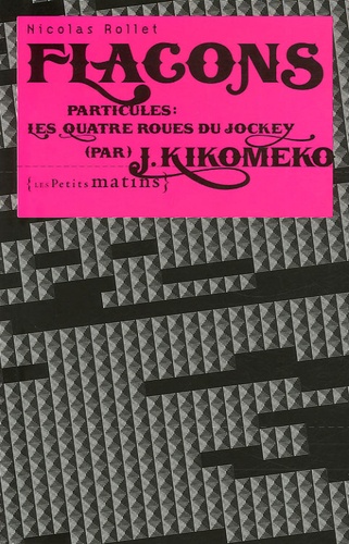 Flacons. Particules : Les quatre roues du jockey (par) J. Kikomeko