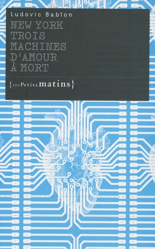New York : trois machines d'amour à mort