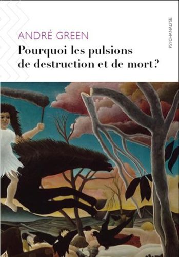 Pourquoi les pulsions de destruction ou de mort ?