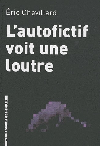 L'autofictif voit une loutre. Journal 2008-2009