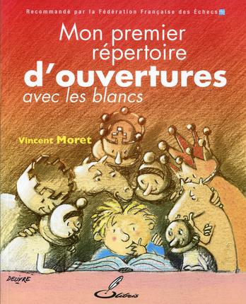 Mon premier répertoire d'ouvertures. Tome 1, Avec les blancs