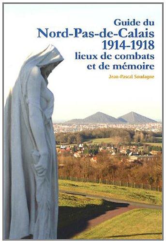 Guide du Nord-Pas-de-Calais 1914-1918. Lieux de combats et de mémoire