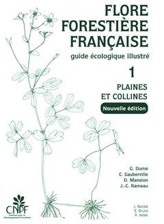 Flore forestière française. Guide écologique illustré Tome 1, Plaines et collines, 2e édition