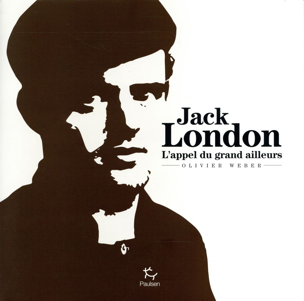 Jack London. L'appel du grand ailleurs