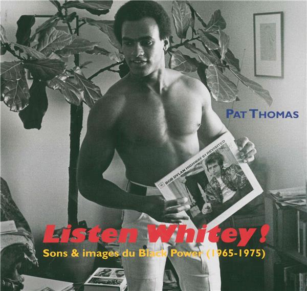 Listen Whitey ! Sons & images du Black Power (1965-1975), avec 1 CD audio