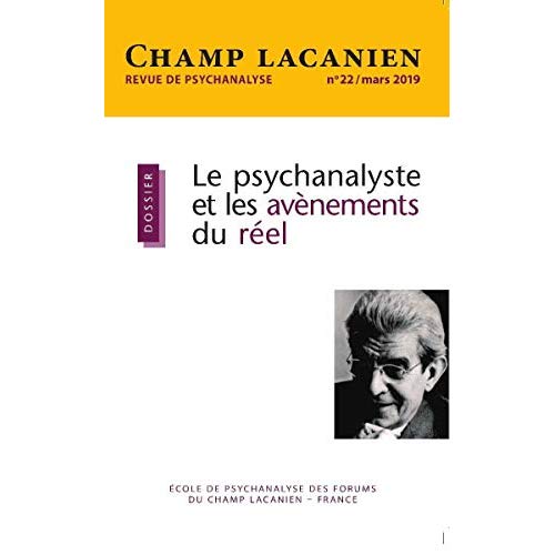 Champ Lacanien N° 22, mars 2019 : Le psychanalyste et les avènements du réel
