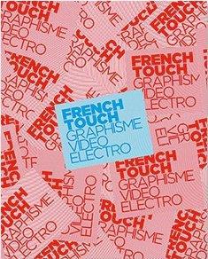 French Touch. Graphisme, Vidéo, Electro