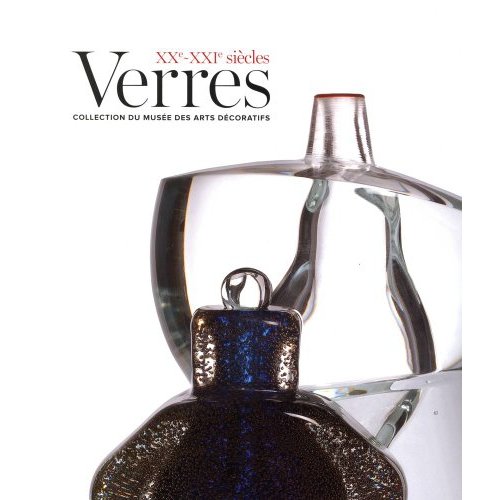 Verres XXe-XXIe siècles. Collection du musée des Arts décoratifs