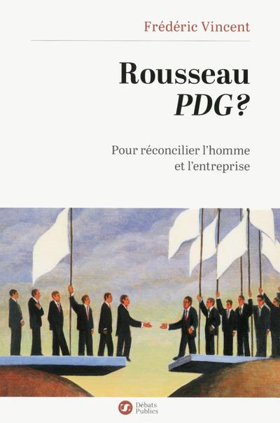 Rousseau PDG ? Pour réconcilier l'homme et l'entreprise