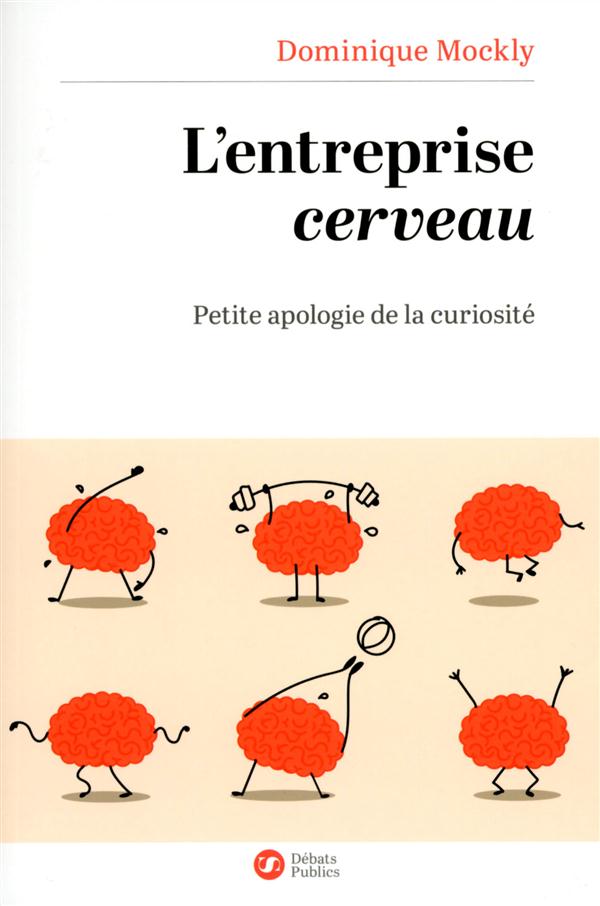 L'entreprise cerveau. Petite apologie de la curiosité