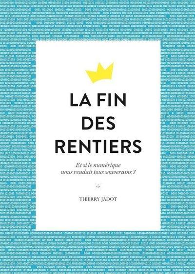 La fin des rentiers. Et si le numérique nous rendait tous souverains ?