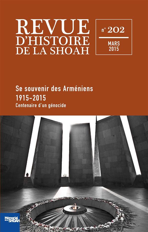Revue d'histoire de la Shoah N° 202, mars 2015 : Se souvenir des Arméniens : 1915-2015. Centenaire d
