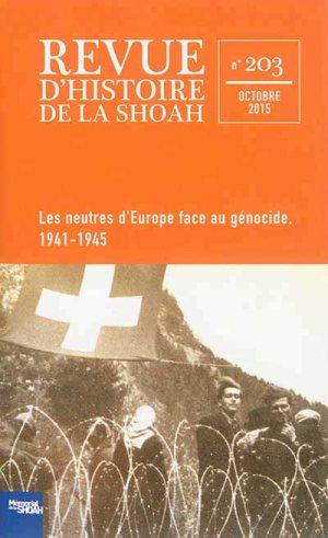 Revue d'histoire de la Shoah N° 203, Octobre 2015 : Les neutres d'Europe face au génocide, 1941-1945