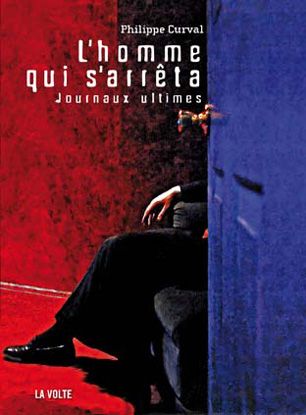 L'homme qui s'arrêta. Journaux ultimes