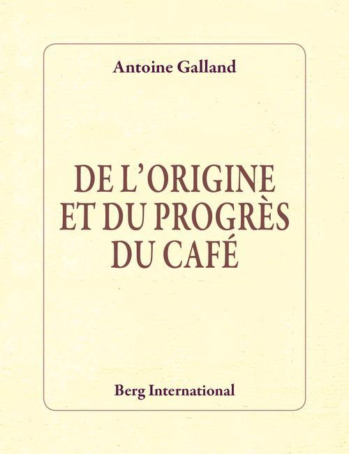 De l'origine et du progrès du café