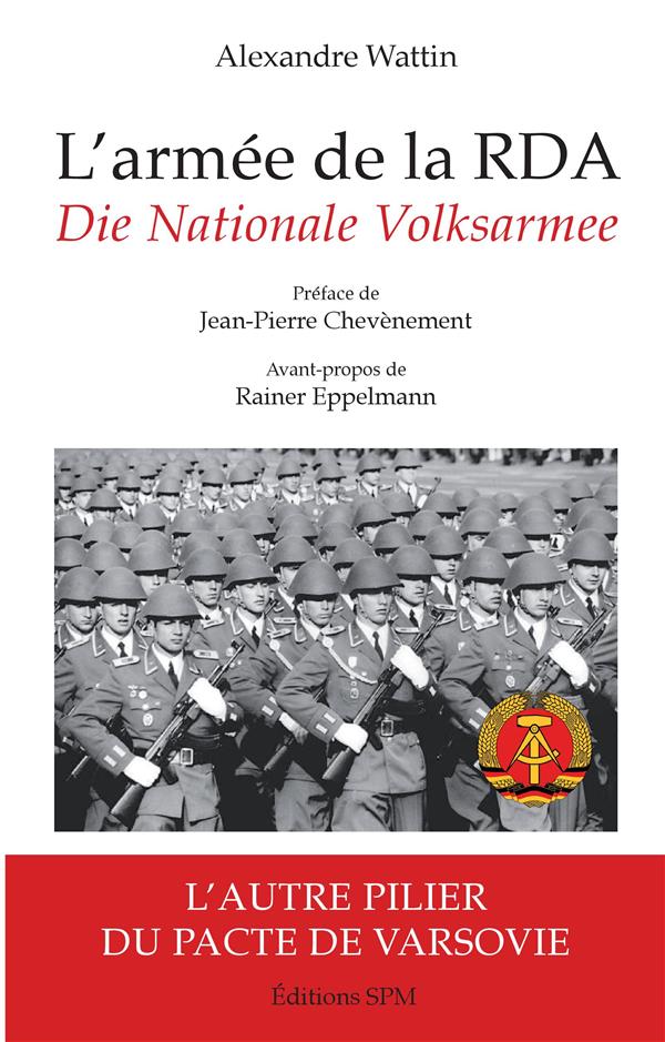 L'armée de la RDA. Die Nationale Volksarmee : L'autre pilier du pacte de Varsovie