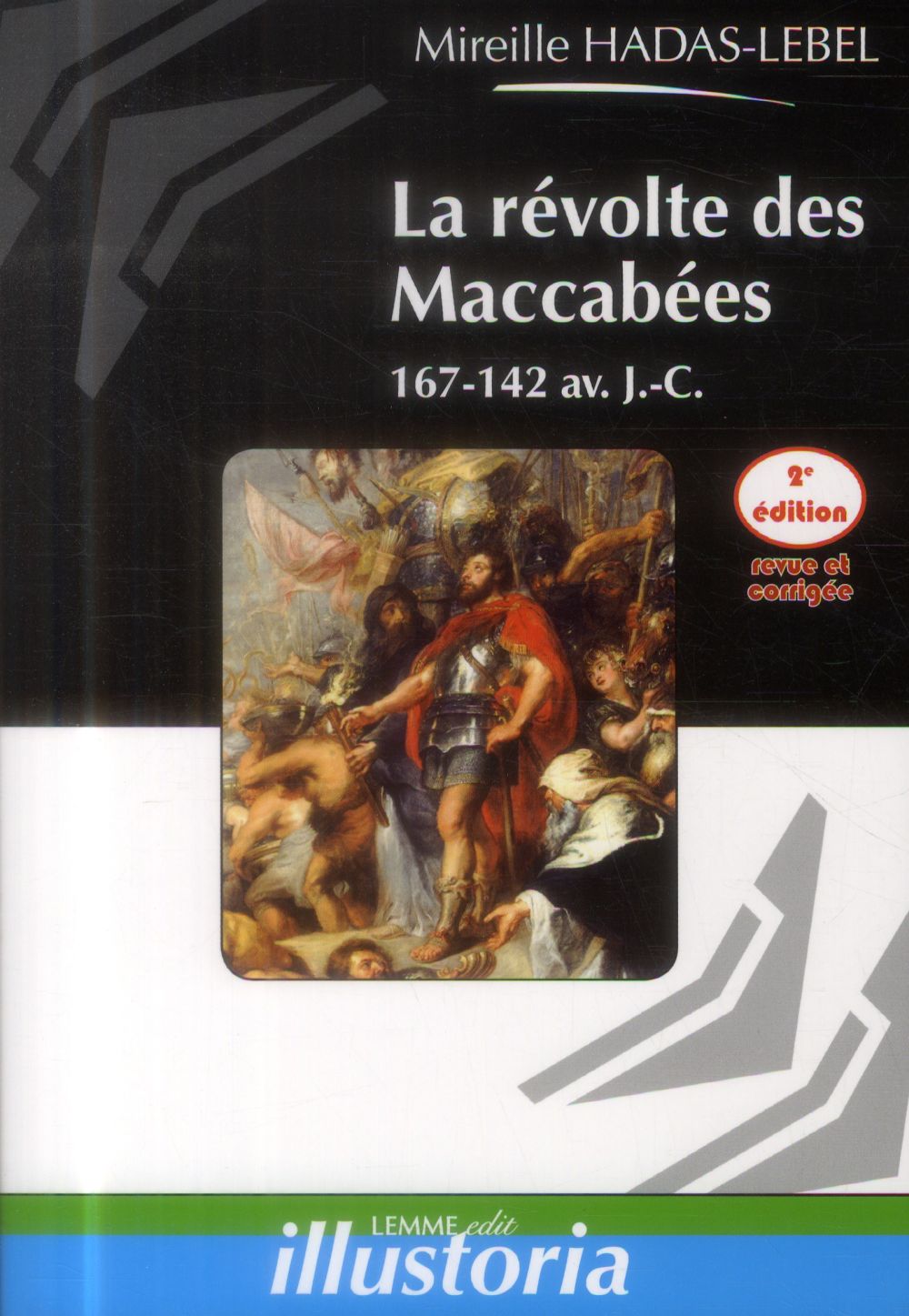 La révolte des Maccabées. 167-142 av. J.-C., 2e édition revue et corrigée