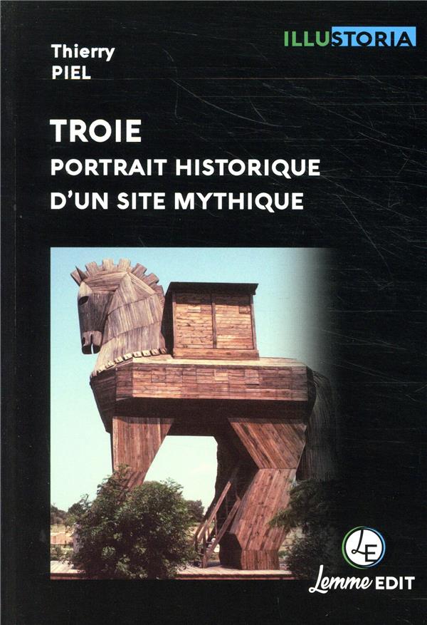 Troie. Portrait historique d'un site mythique