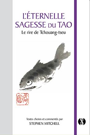 L'eternelle sagesse du Tao. Le rire de Tchouang-Tseu