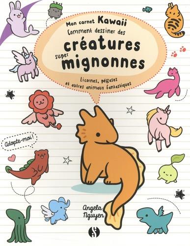Comment dessiner des créatures super mignonnes. Licornes, pégases et autres animaux fantastiques