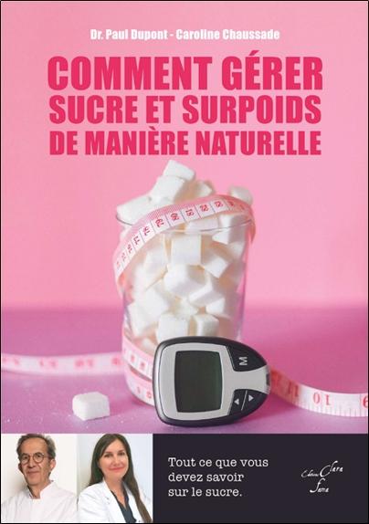 Comment gérer sucre et surpoids de manière naturelle. Tout ce que vous devez savoir sur le sucre