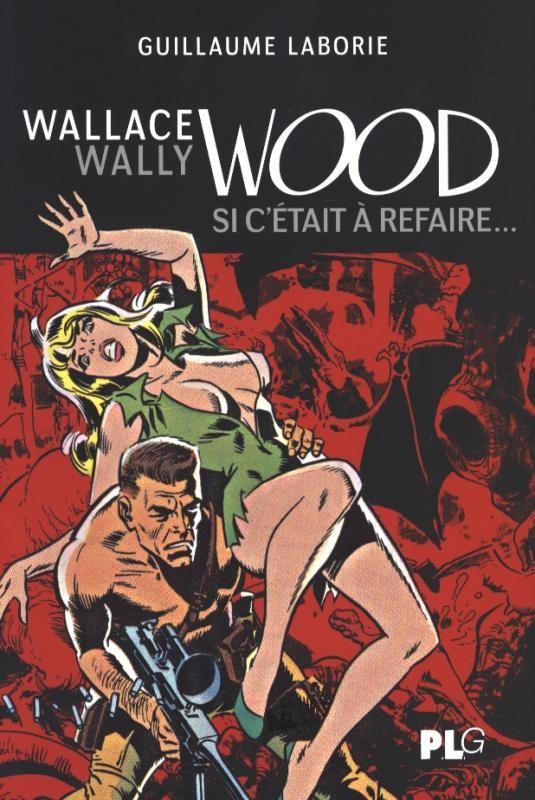 Wallace Wally Wood, Si c'était à refaire