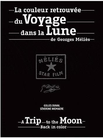 La couleur retrouvée du Voyage dans la Lune de Georges Méliès. Edition bilingue français-anglais