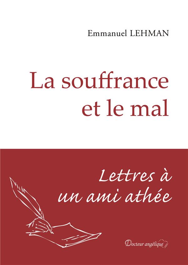 La souffrance et le mal. Lettres à un ami athée
