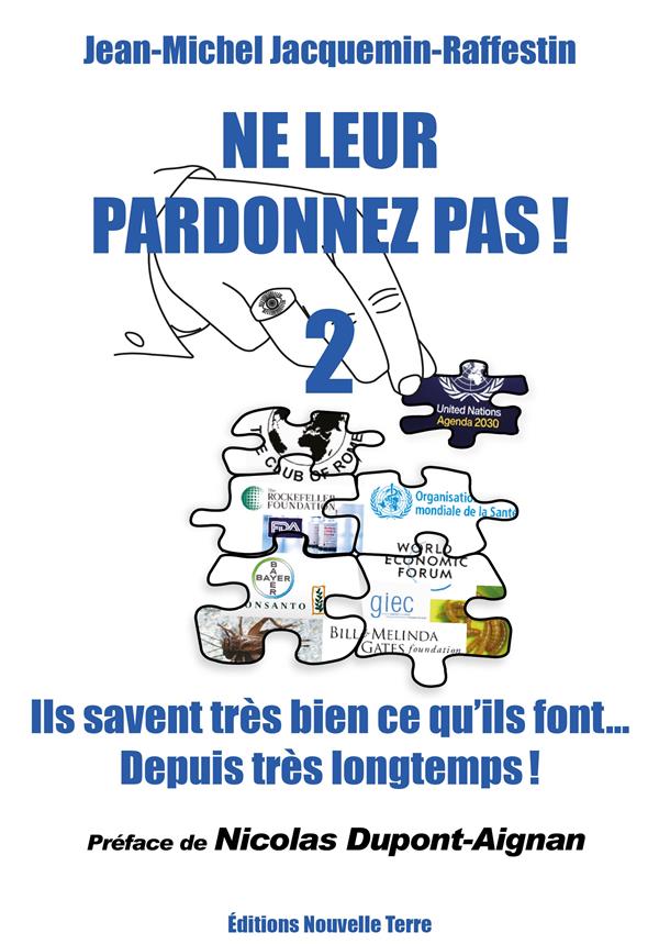 Ne leur pardonnez pas ! Volume 2, Ils savent très bien ce qu'ils font depuis très longtemps !