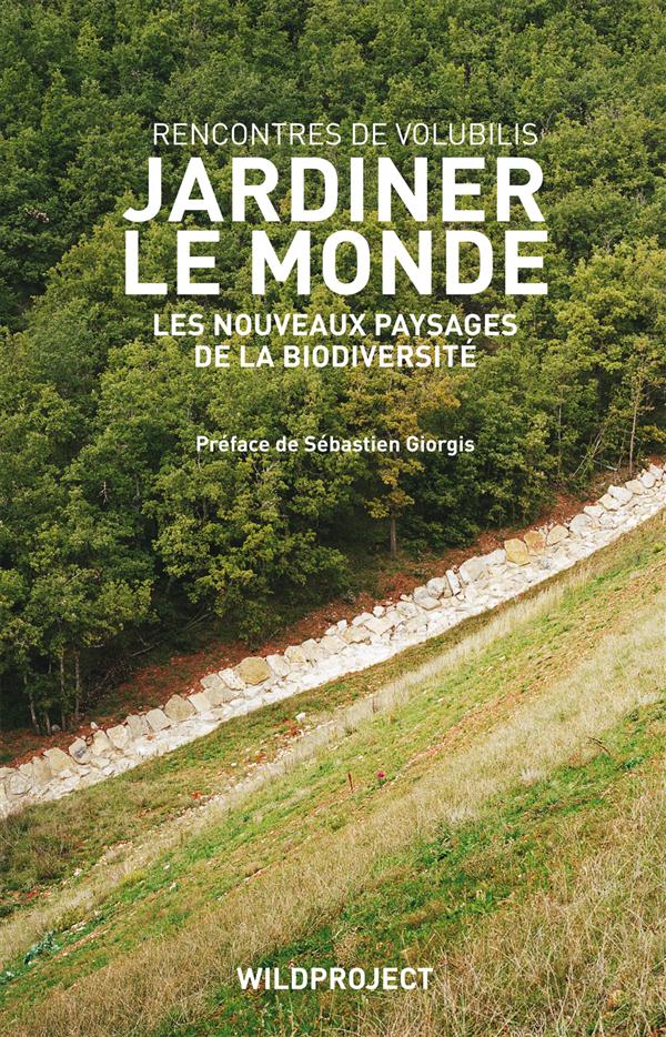 Jardiner le monde. Les nouveaux paysages de la biodiversité, rencontres de Volubilis