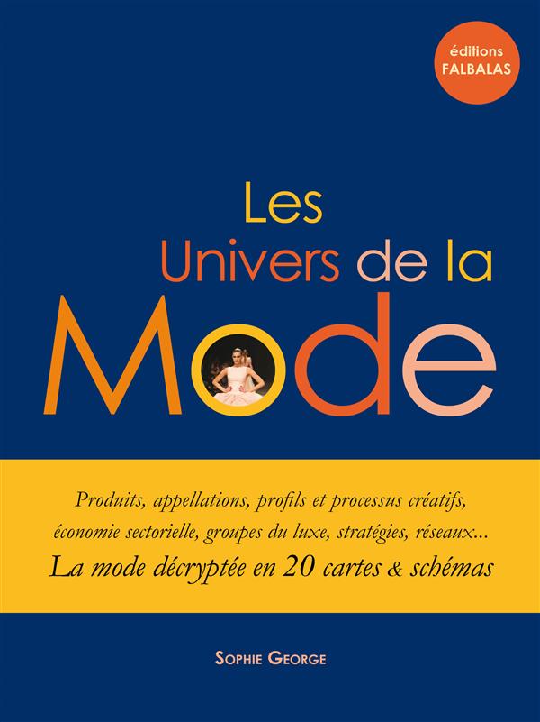 Les univers de la mode. La mode décryptée en 20 cartes et schémas