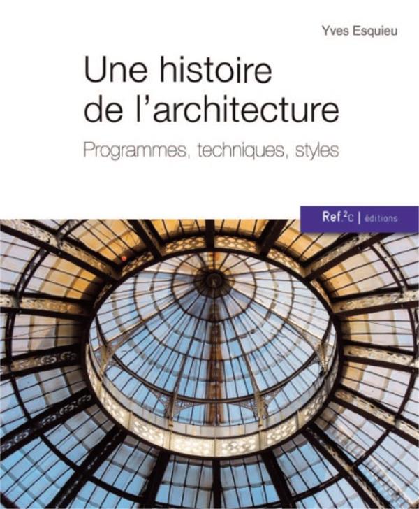 Une histoire de l'architecture. Programmes, techniques, styles