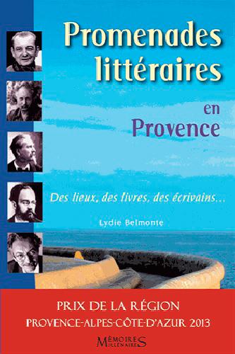 Promenades littéraires en Provence. Des lieux, des livres, des écrivains...