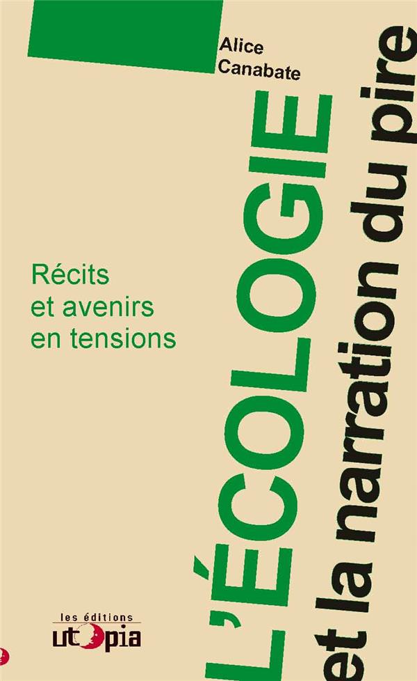 L'écologie et la narration du pire. Récits et avenirs en tensions