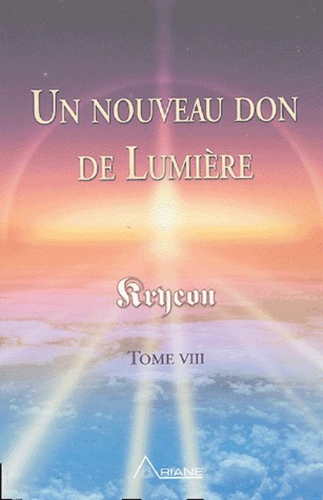 Kryeon. Tome 8, Un nouveau don de lumière