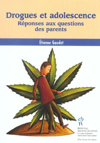 DROGUES ET ADOLESCENCE. REPONSES AUX QUESTIONS DES PARENTS