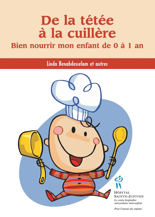De la tétée à la cuillère. Bien nourrir mon enfant de 0 à 1 an