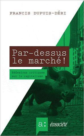 Par-dessus le marché ! / Réflexions critiques sur le capitalisme