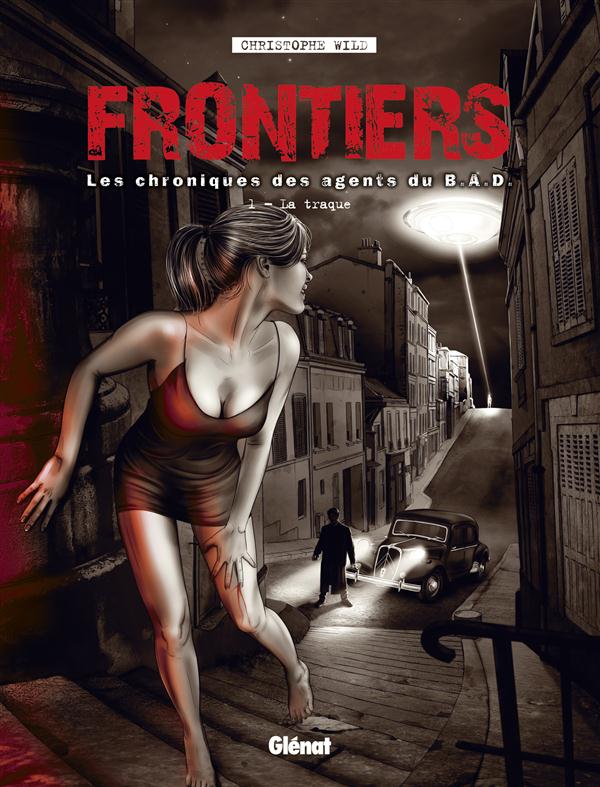 Frontiers, les chroniques des agents du B.A.D. Tome 1 : La traque