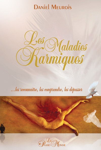 Les maladies karmiques. Les reconnaître, les comprendre, les dépasser