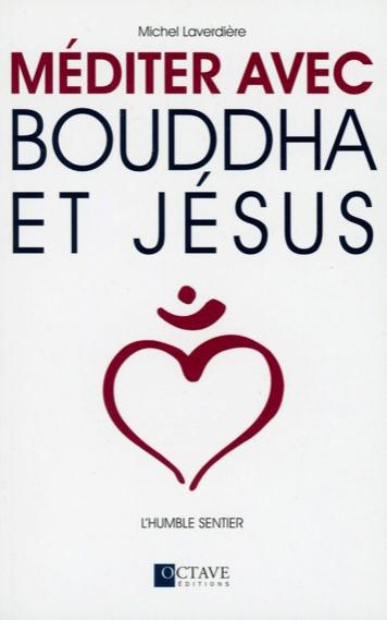 Méditer avec Bouddha et Jésus. L'humble sentier