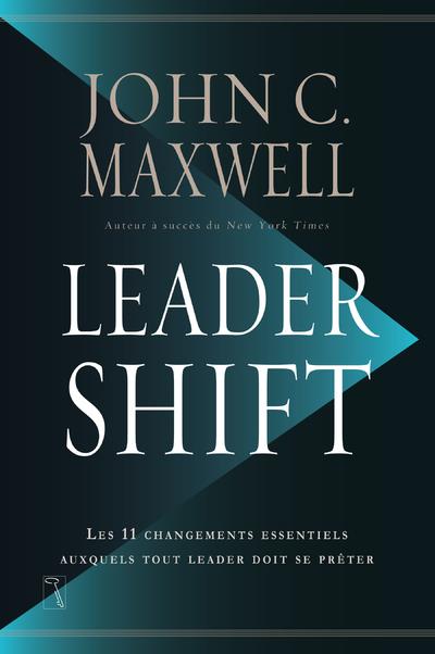 Leadershift. Les changements essentiels auxquels tout leader doit se prêter