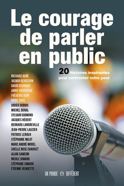 Le courage de parler en public. 20 histoires inspirantes pour surmonter votre peur