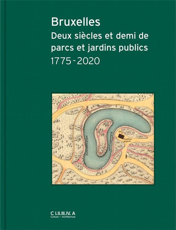 Bruxelles. Deux siècles et demi de parcs et jardins publics 1775-2020