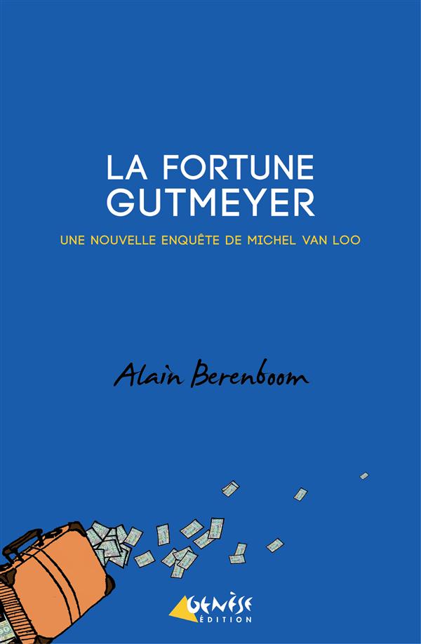 La fortune Gutmeyer. Une nouvelle enquête de Michel Van Loo, détective privé